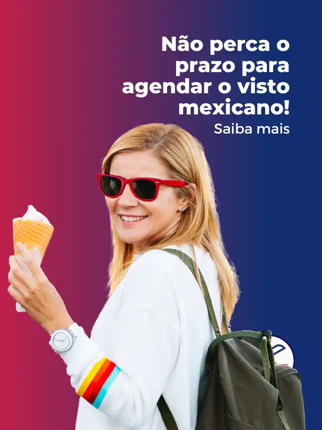 Não perca o prazo para agendar o visto mexicano! Saiba mais